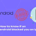 How to know if an android blocked you on iphone