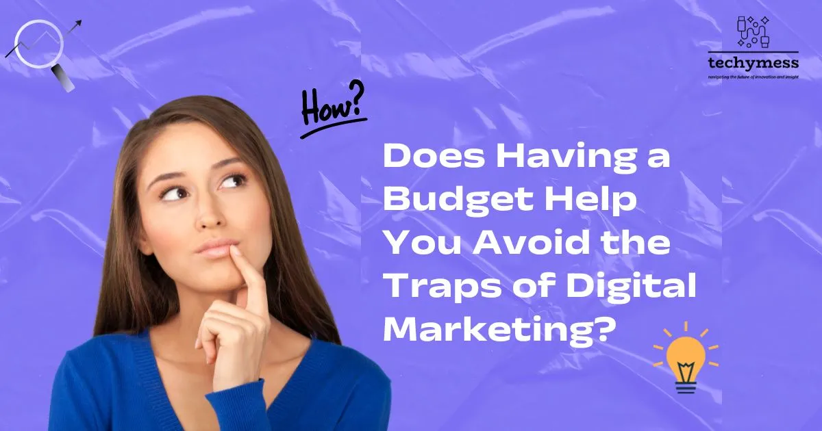 How Does Having a Budget Help You Avoid the Traps of Digital Marketing