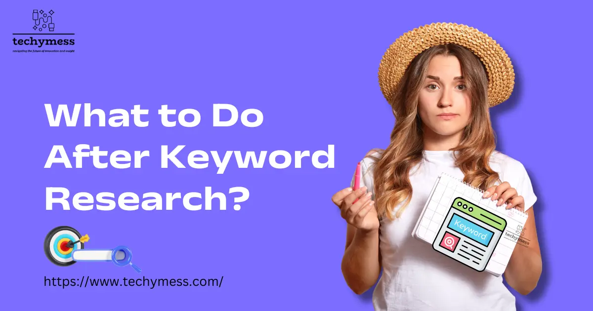 What to Do After Keyword Research